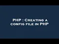 PHP Creating a config file in PHP