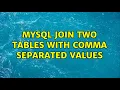 MySQL Join two tables with comma separated values 2 Solutions