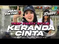 DJ KERANDA CINTA TERBARU ‼️ STYLE TRAP PARTY FULL BASS🔥AD GARAGE PRODUCTION 