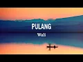 Download Lagu Wali - Pulang (Robbighfirlii) (Lirik Lagu)
