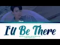 MONSTA X Shownu (몬스타 엑스의 셔누) - I'll Be There Lyrics (Han/Rom/Eng/Color Coded/Lyrics/가사) | bingsoosh