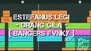 Download - ORANG GILA - ( Estefanus Legi Rimex ) BANGERS FVNKY 2k21 MP3
