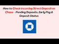 How to Check Incoming Direct Deposit on Chase - Pending Deposits Early Pay Deposit Status