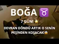 Lagu BOĞA BURCU ♉️ 7 GÜN! DEVRAN DÖNDÜ ARTIK O SENİN PEŞİNDEN KOŞACAK!