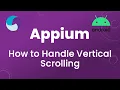Appium Tutorial 17 Vertical Scrolling in Android App
