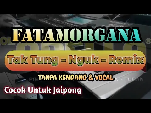 Download MP3 Fatamorgana Instrumen Tanpa Kendang||Versi Taktung - Nguk - Remix Jepara