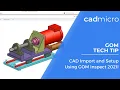 Tech Tip CAD Import and Setup Using GOM Inspect 2021