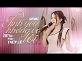 Download Lagu TÌNH YÊU KHÔNG CÓ LỖI REMIX - THỦY LÊ COVER | Sao Cứ Mong Chờ Một Người Đã Bỏ Rơi Ta...