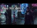 Download Lagu Đua Với Đời 2 – Shanks | Rap Viet - Underground