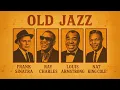 Legends of Jazz 🎷Frank Sinatra, Louis Armstrong, Nat King Cole | Jazz Songs 50's 60's 70's