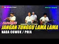 Lagu JANGAN TUNGGU LAMA LAMA KARAOKE NADA COWOK/PRIA VERSI KOPLO