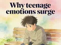 Why teenage emotions surge