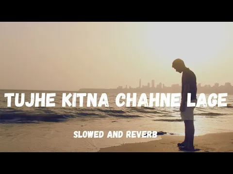 Download MP3 Tujhe Kitna Chahne Lage [Slowed+Reverb]