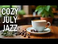 Download Lagu Cozy July Jazz ☕ Chill Piano Jazz \u0026 July Bossa Nova Grooves for Focus, Study, and Relaxation
