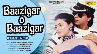 Baazigar O Baazigar -  LO-FI Remix  | #shahrukh  \u0026 #kajol  | Baazigar | Mann Taneja