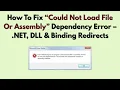 How To Fix Could Not Load File Or Assembly Dependency Error - NET DLL Binding Redirects