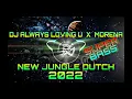 Download Lagu DJ ALWAYS LOVING U X  MORENA NEW JUNGLE DUTCH HARDCORE NEVER DIE FULL BASS