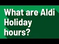 What are Aldi Holiday hours