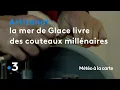 Download Lagu Quand la mer de Glace livre des couteaux millénaires - Météo à la carte