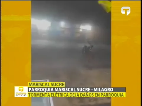 Parroquia Mariscal Sucre - Milagro tormenta eléctrica deja daños en parroquia