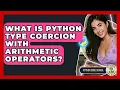 What Is Python Type Coercion With Arithmetic Operators - Python Code School
