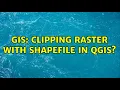 GIS Clipping raster with shapefile in QGIS