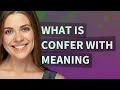 Confer with meaning of Confer with