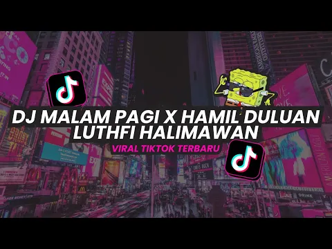 Download MP3 DJ MALAM PAGI X HAMIL DULUAN LUTHFI HALIMAWAN TERBARU KANE VIRAL TIKTOK 2023