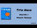 Titik Nadir - Kahitna ft Monita Tahalea | Lirik Lagu