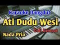 Download Lagu ATI DUDU WESI - KARAOKE || NADA PRIA COWOK || Didi Kempot || Audio HQ || Live Keyboard