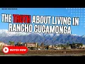 THE TRUTH ABOUT LIVING IN RANCHO CUCAMONGA