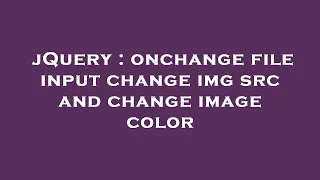 jQuery onchange file input change img src and change image color