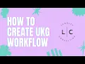 How to Create a Workflow in UKG Step by Step Tutorial
