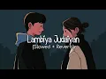Lagu Lambiya Judaiyan (Slowed + Reverb) - Bilal Saeed | WoW Lofi