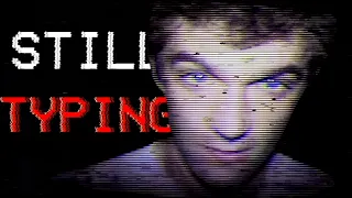 Who Is Typing Creepypasta