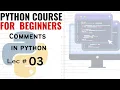 Lec 3 Comments in Python Multiple Comment in Python How to use Comments in Python code