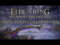Elden Ring Weapon Showcase Onyx Lord s Greatsword