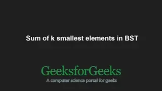 Sum of k smallest elements in BST GeeksforGeeks