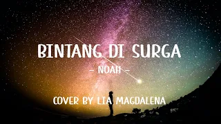 Download Bintang di Surga (Lyrics) - NOAH (Cover by Lia Magdalena) MP3