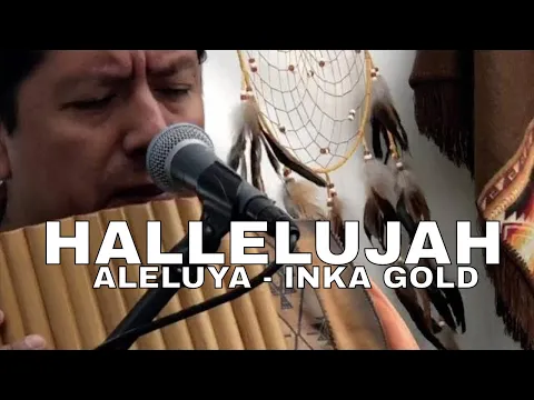 Download MP3 INKA GOLD - HALLELUJAH (Aleluya) Pan flute and guitar @inkagoldmusic