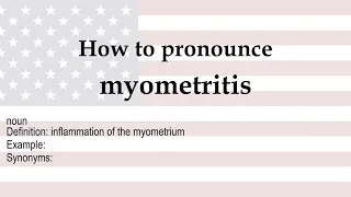 How to pronounce myometritis meaning