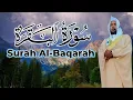 Download Lagu Surah Al-Baqarah Full  (سورة البقرة) | Most Powerful Surah in the Qur’an By Sheikh Jarullah | Ep 022