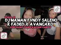Download Lagu DJ MAMAN FVNDY SALEHO X FADED X AVANGARD VIRAL TIKTOK 2024