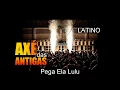 Download Lagu Pega Ela Lulu - Latino - Axé das Antigas - Axé Retrô - Relíquia