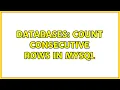 Databases Count consecutive rows in mysql 3 Solutions