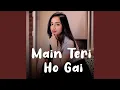 Download Lagu Main Teri Ho Gai