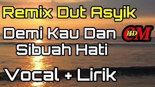 remix dut asyik demi kau dan sibuah hati cover lirik