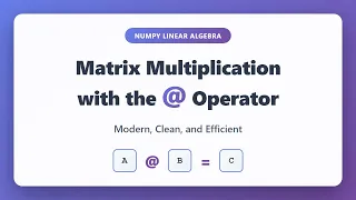 NumPy Operator Master Matrix Multiplication in Python Linear Algebra Tutorial