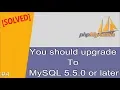 How to Fix error You should upgrade to MySQL 5 5 0 or later phpMyAdmin Tips and Troubleshooting