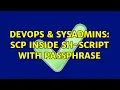 DevOps SysAdmins scp inside sh-script with passphrase 5 Solutions